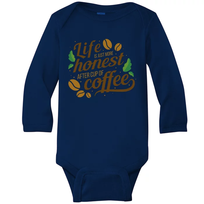 Life Is Just More Honest After Cup Of Coffee Funny Baby Long Sleeve Bodysuit