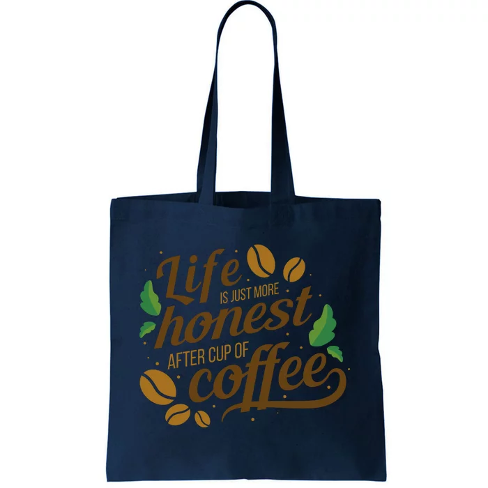 Life Is Just More Honest After Cup Of Coffee Funny Tote Bag