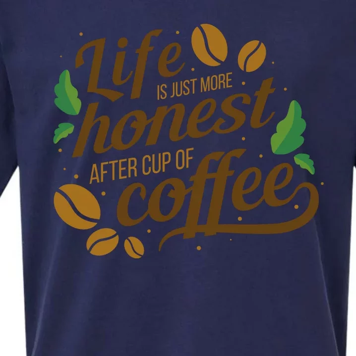 Life Is Just More Honest After Cup Of Coffee Funny Sueded Cloud Jersey T-Shirt