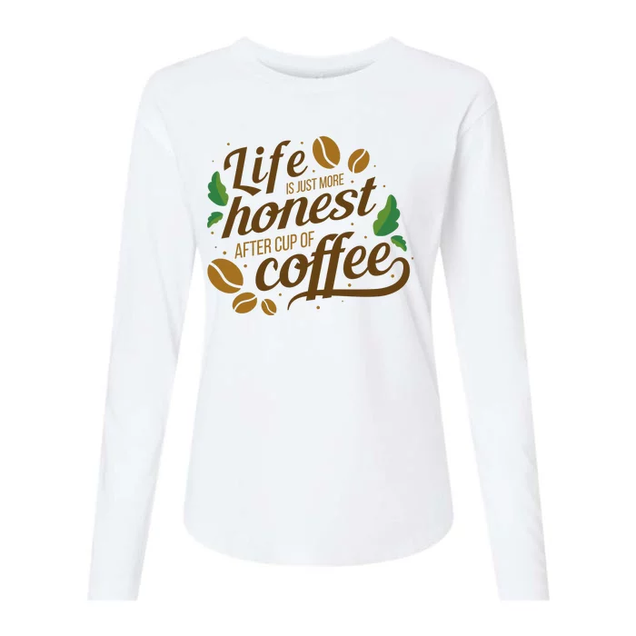 Life Is Just More Honest After Cup Of Coffee Funny Womens Cotton Relaxed Long Sleeve T-Shirt