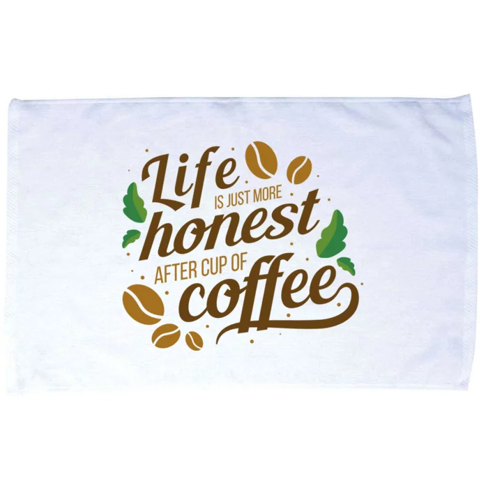 Life Is Just More Honest After Cup Of Coffee Funny Microfiber Hand Towel