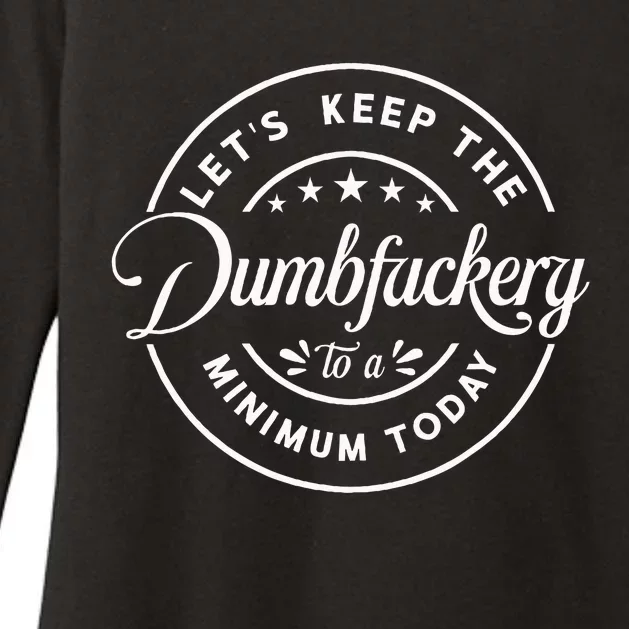 Let Is Keep The Dumbfuckery To Minimum Today Coworker Womens CVC Long Sleeve Shirt