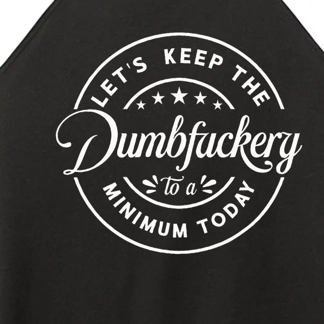 Let Is Keep The Dumbfuckery To Minimum Today Coworker Women’s Perfect Tri Rocker Tank