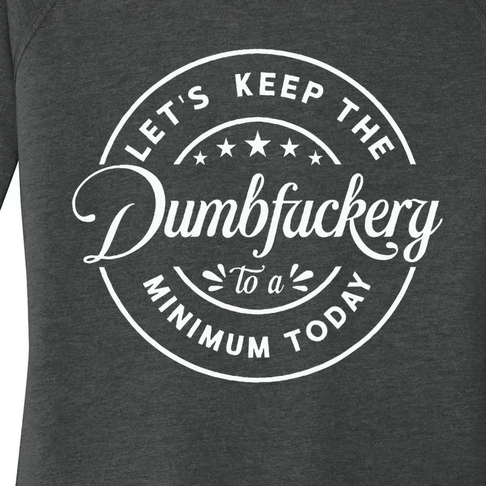 Let Is Keep The Dumbfuckery To Minimum Today Coworke Women's Perfect Tri Tunic Long Sleeve Shirt