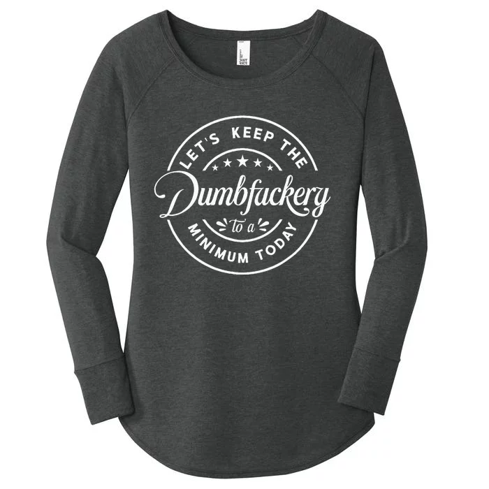 Let Is Keep The Dumbfuckery To Minimum Today Coworke Women's Perfect Tri Tunic Long Sleeve Shirt