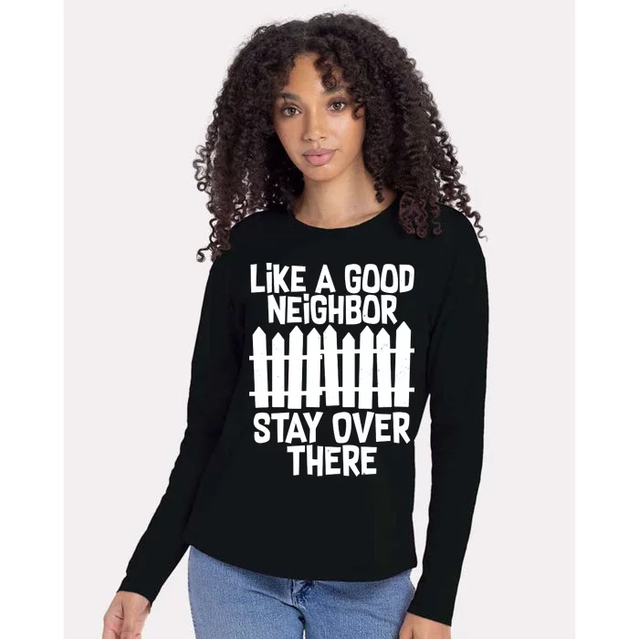 Like A Good Neighbor Stay Over There Womens Cotton Relaxed Long Sleeve T-Shirt