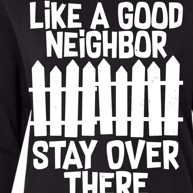 Like A Good Neighbor Stay Over There Womens Cotton Relaxed Long Sleeve T-Shirt