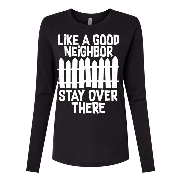 Like A Good Neighbor Stay Over There Womens Cotton Relaxed Long Sleeve T-Shirt