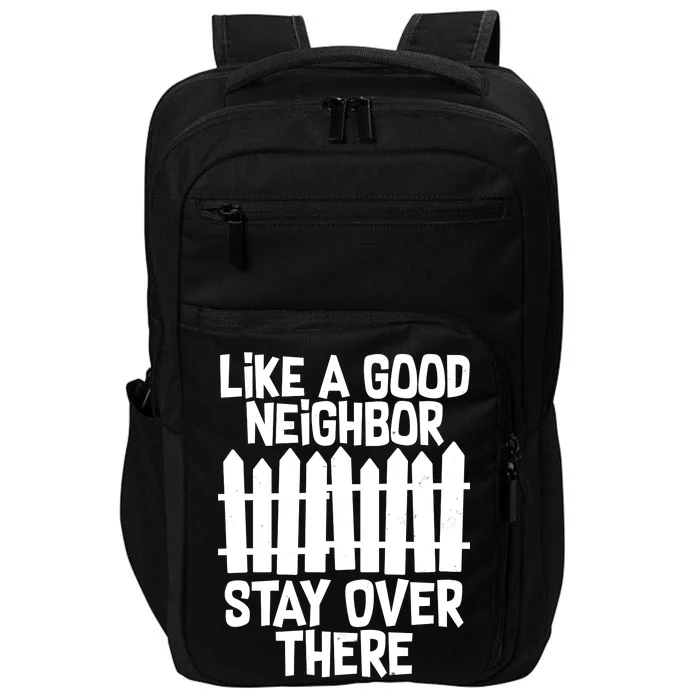 Like A Good Neighbor Stay Over There Impact Tech Backpack