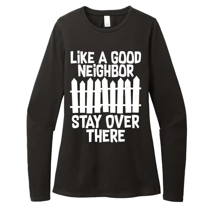 Like A Good Neighbor Stay Over There Womens CVC Long Sleeve Shirt