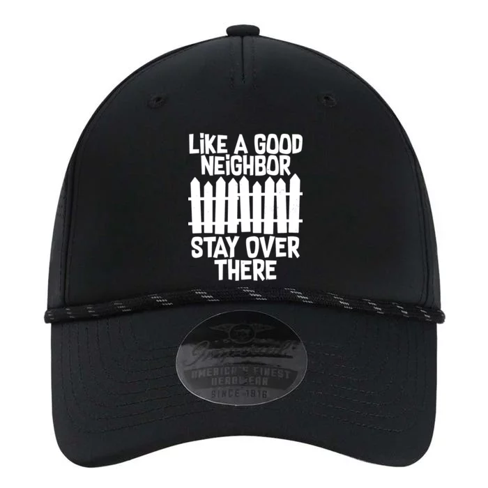 Like A Good Neighbor Stay Over There Performance The Dyno Cap