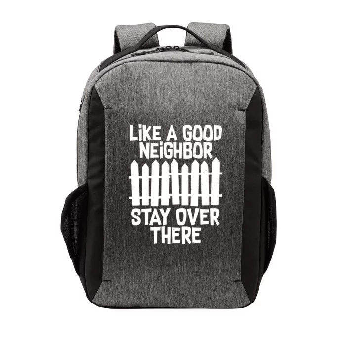 Like A Good Neighbor Stay Over There Vector Backpack