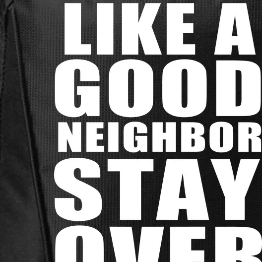 Like A Good Neighbor Stay Over There Funny City Backpack