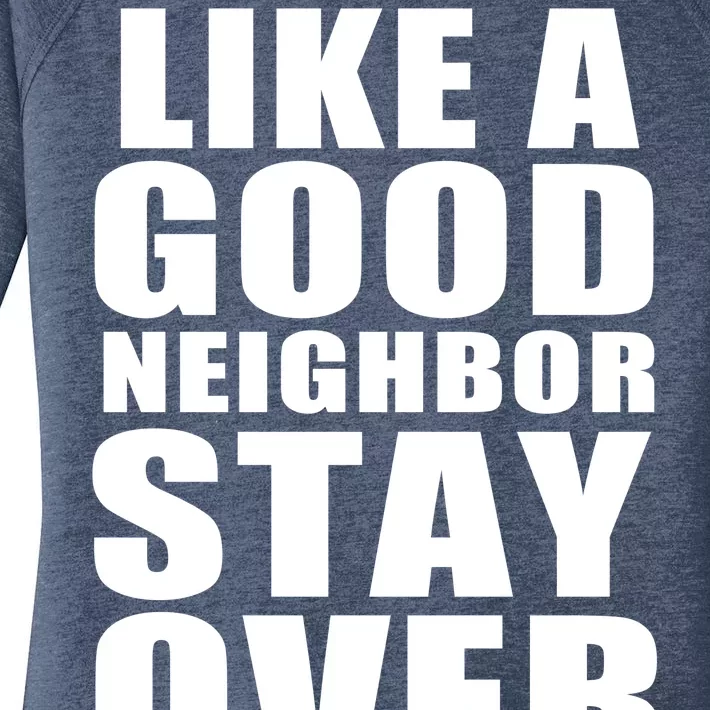 Like A Good Neighbor Stay Over There Funny Women's Perfect Tri Tunic Long Sleeve Shirt