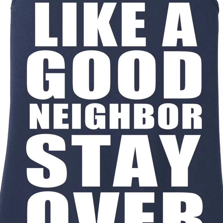 Like A Good Neighbor Stay Over There Funny Ladies Essential Tank