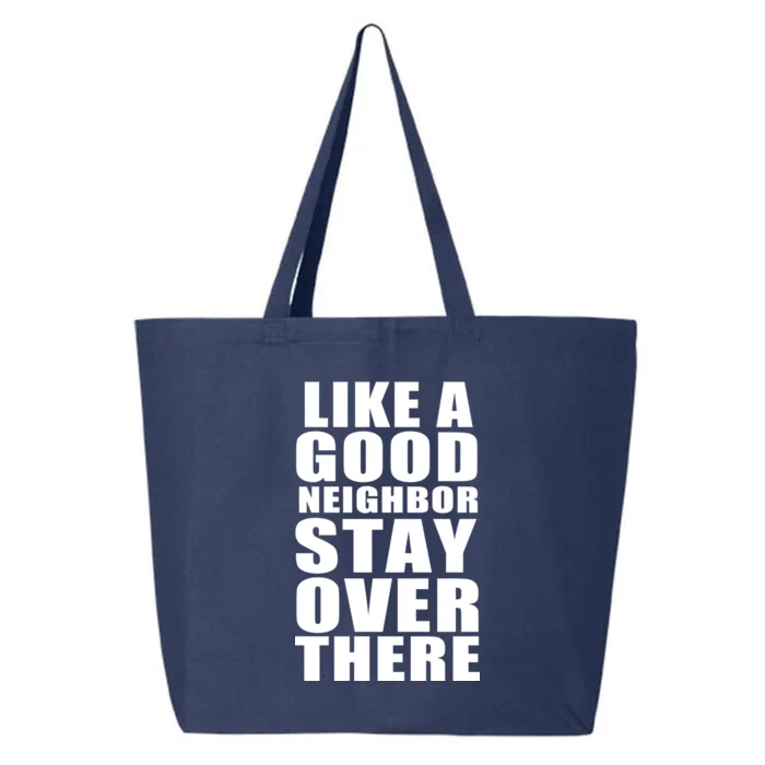 Like A Good Neighbor Stay Over There Funny 25L Jumbo Tote