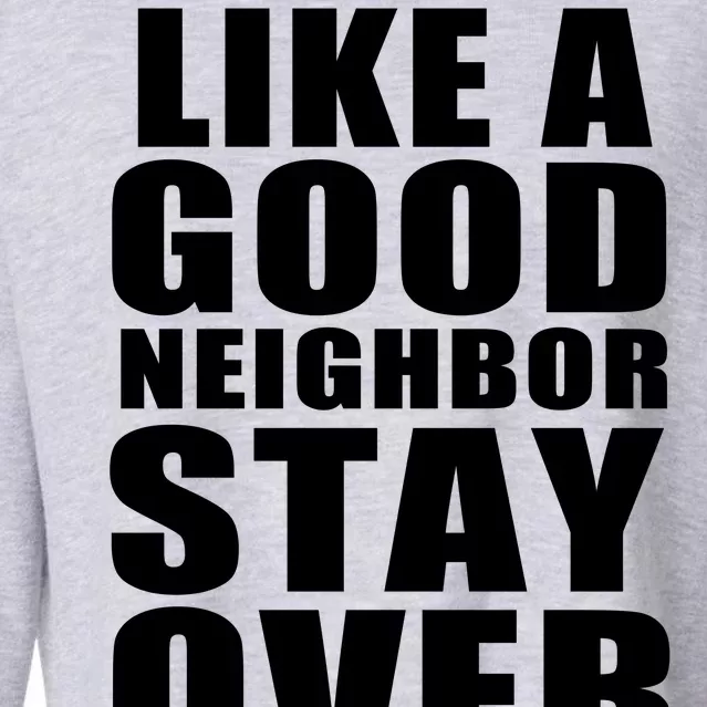 Like A Good Neighbor Stay Over There Funny Cropped Pullover Crew