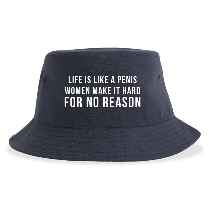 Life Is Like A Penis Wom En Make It Hard For No Reason Sustainable Bucket Hat