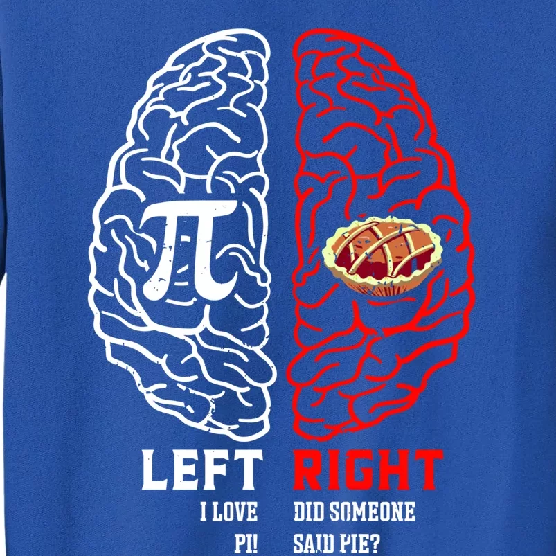 Left I Love Pi Right Did Someone Say Pie Meaningful Gift Pi Day Cool Gift Tall Sweatshirt