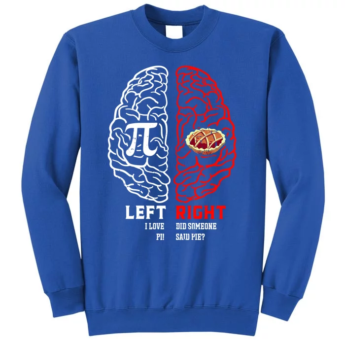 Left I Love Pi Right Did Someone Say Pie Meaningful Gift Pi Day Cool Gift Tall Sweatshirt