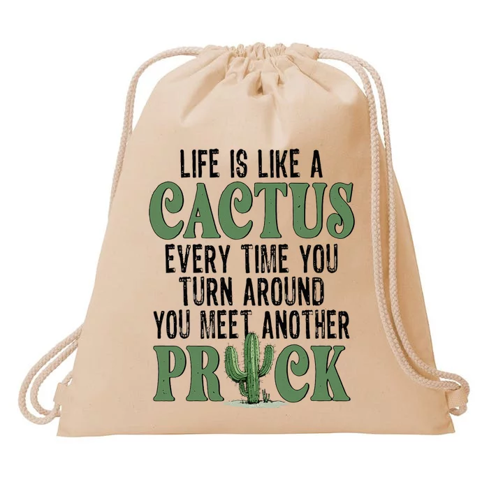 Life Is Like A Cactus Every Time You Turn Around Drawstring Bag