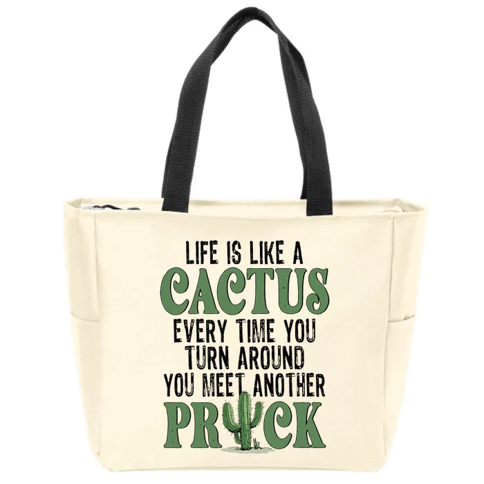 Life Is Like A Cactus Every Time You Turn Around Zip Tote Bag