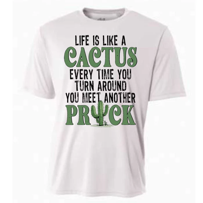 Life Is Like A Cactus Every Time You Turn Around Cooling Performance Crew T-Shirt