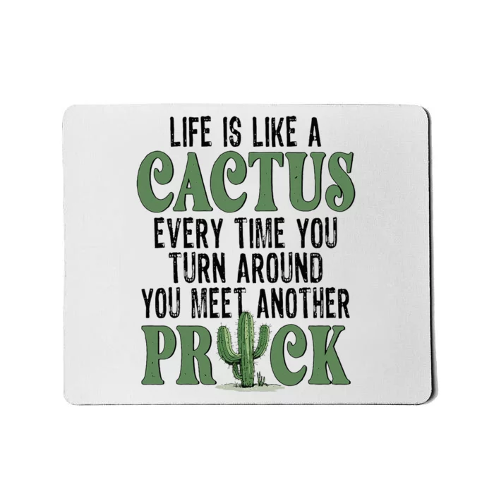 Life Is Like A Cactus Every Time You Turn Around Mousepad