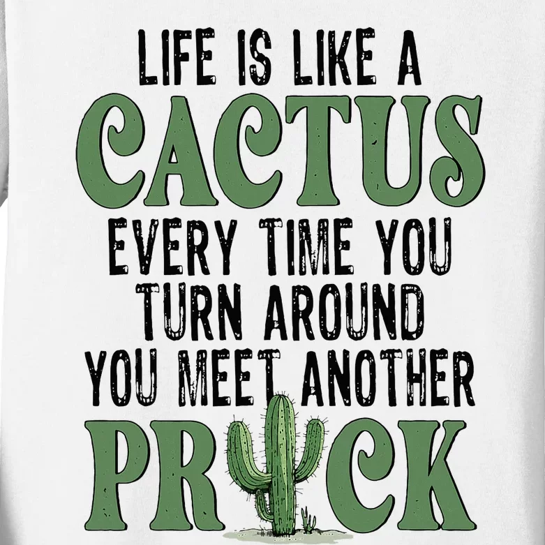 Life Is Like A Cactus Every Time You Turn Around Kids Long Sleeve Shirt