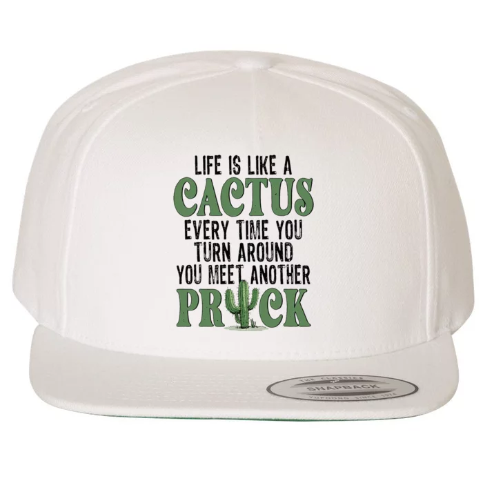 Life Is Like A Cactus Every Time You Turn Around Wool Snapback Cap