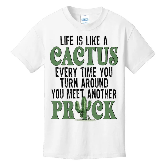 Life Is Like A Cactus Every Time You Turn Around Kids T-Shirt