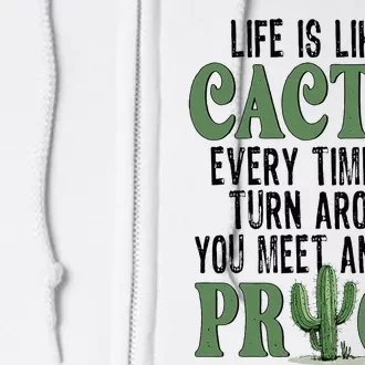 Life Is Like A Cactus Every Time You Turn Around Full Zip Hoodie