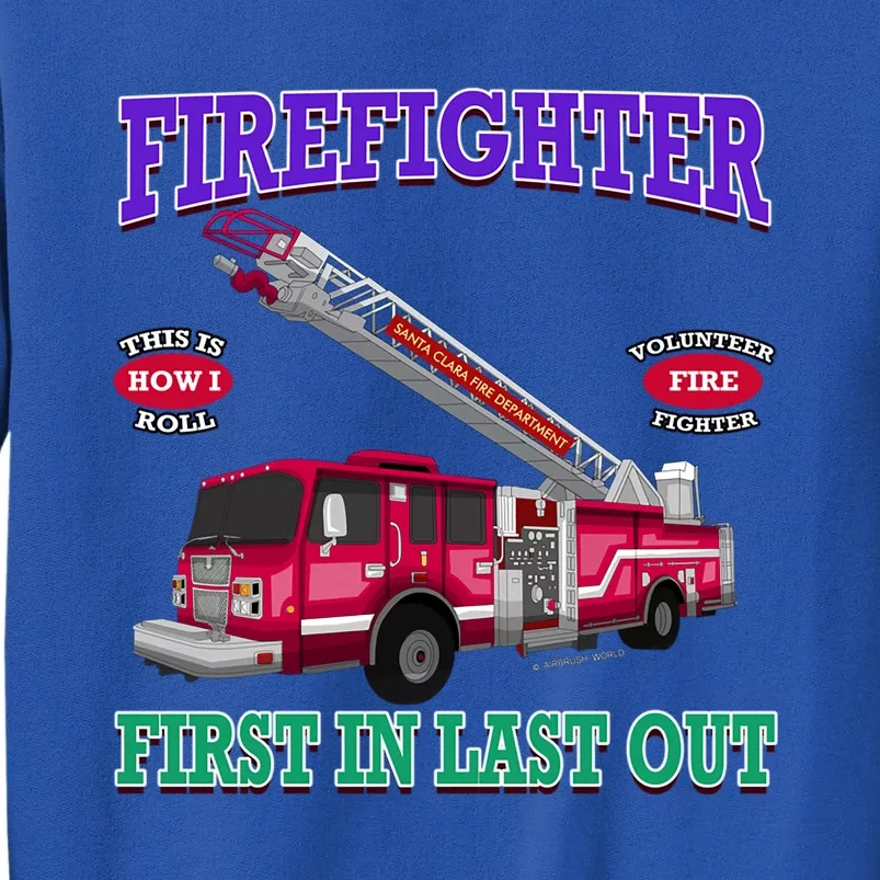 Last In Last Out Fire Truck Firefighter Novelty Gift Meaningful Gift Tall Sweatshirt