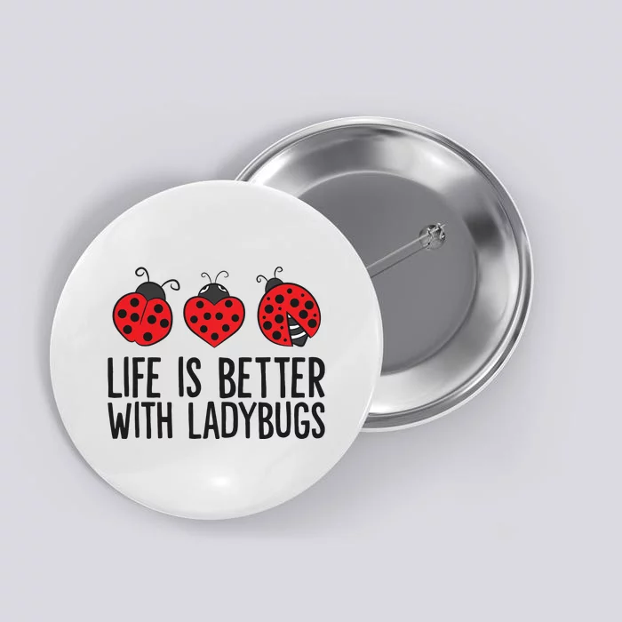 Ladybug Insects Life Is Better With Ladybugs Button