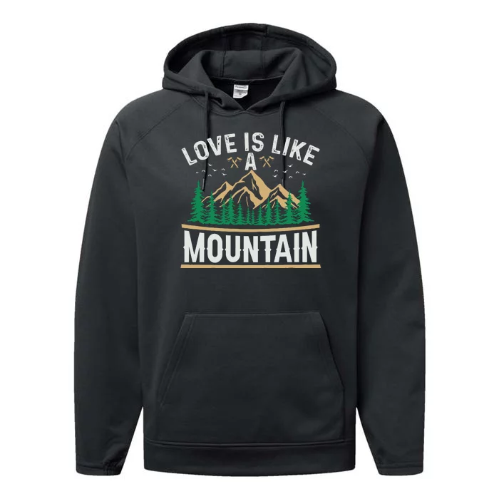 Love Is Like A Mountain Camping Gift Vintage Performance Fleece Hoodie