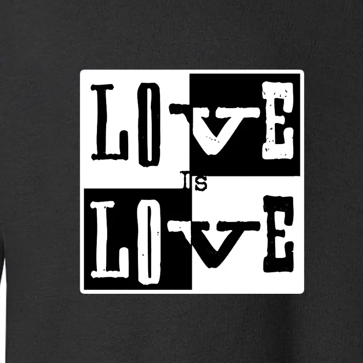 Love IS Love Typography Square Toddler Sweatshirt