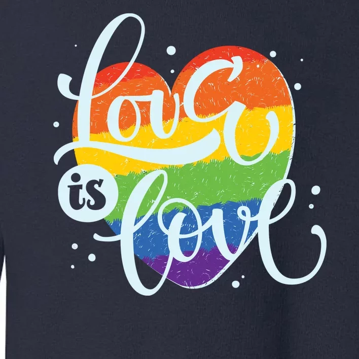 Love Is Love LGBT Pride Toddler Sweatshirt