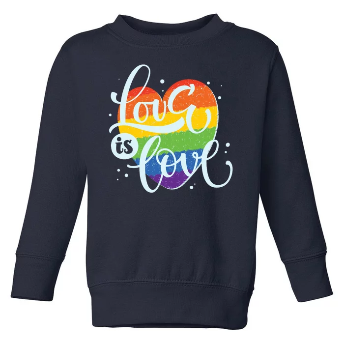 Love Is Love LGBT Pride Toddler Sweatshirt