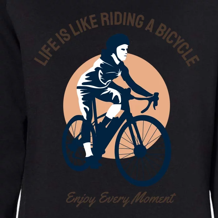 Life Is Like Riding A Bicycle Womens California Wash Sweatshirt