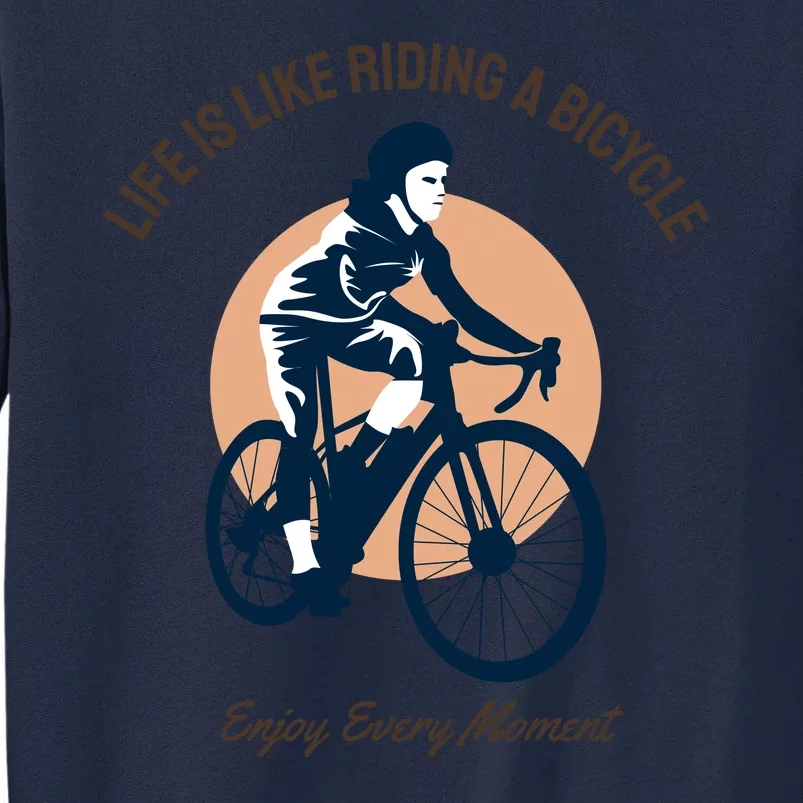 Life Is Like Riding A Bicycle Tall Sweatshirt