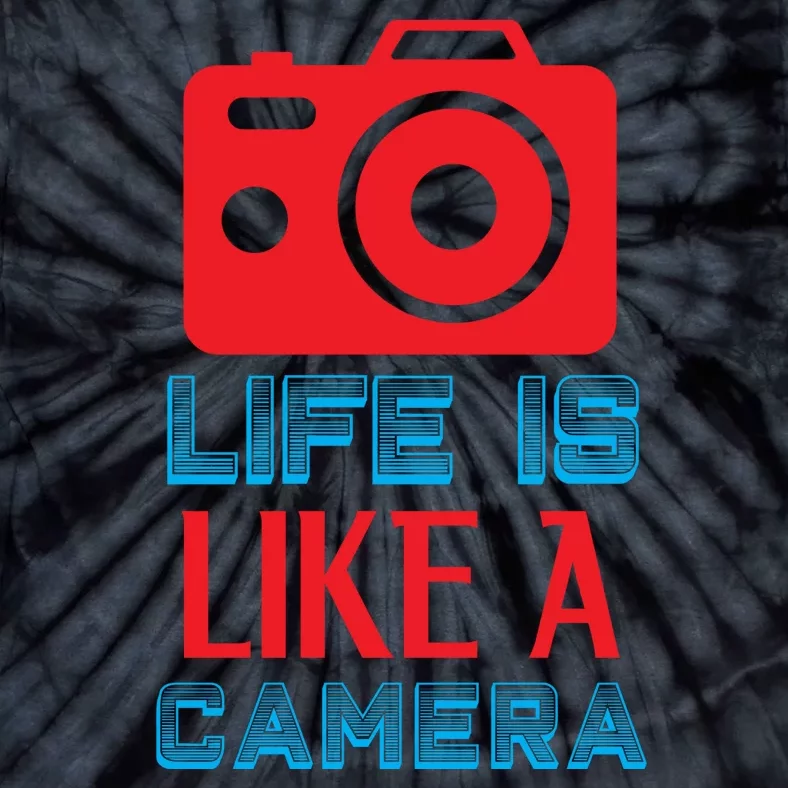 Life Is Like A Camera Tie-Dye T-Shirt