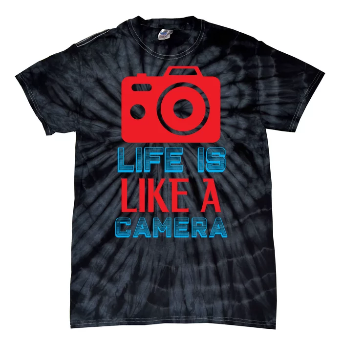 Life Is Like A Camera Tie-Dye T-Shirt