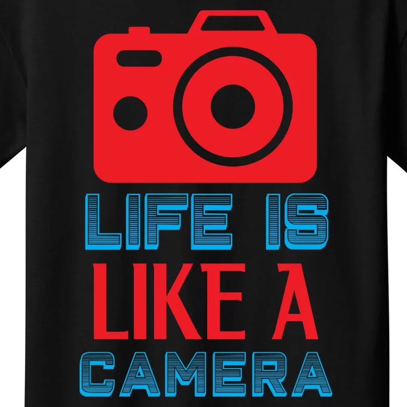 Life Is Like A Camera Kids T-Shirt