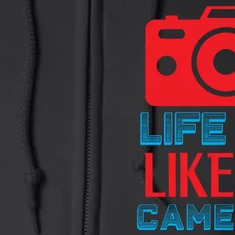 Life Is Like A Camera Full Zip Hoodie