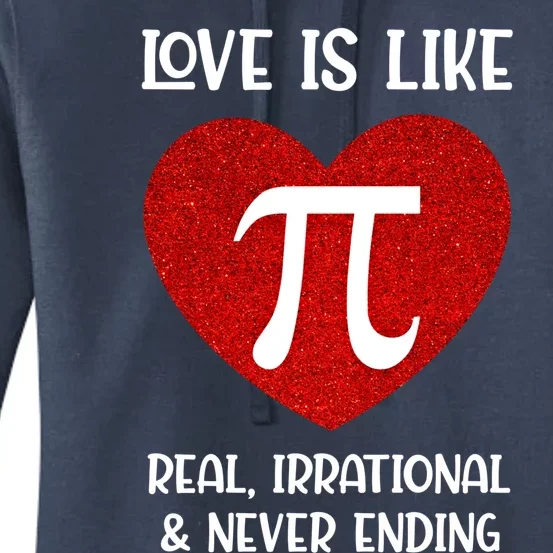 Love Is Like Pi Real Irrational And Never Ending Math Teacher Cute Gift Women's Pullover Hoodie