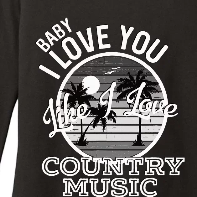 Like I Love Country Music Country Song Lyrics Womens CVC Long Sleeve Shirt