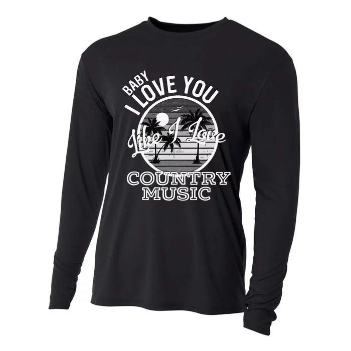 Like I Love Country Music Country Song Lyrics Cooling Performance Long Sleeve Crew