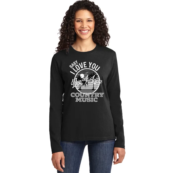 Like I Love Country Music Country Song Lyrics Ladies Long Sleeve Shirt