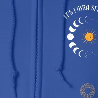 Libra: Its Libra Season Astrology Sayings Funny Gift Full Zip Hoodie