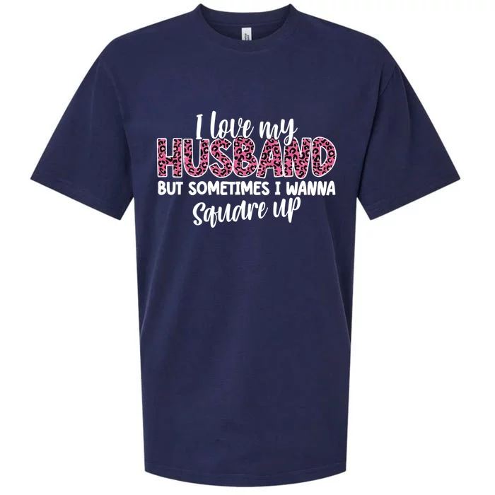 Leopard I Love My Husband But Sometimes I Wanna Square Up Gift Sueded Cloud Jersey T-Shirt